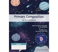 Primary Composition Notebook, My First Notebook: Wide Ruled Paper | Grades K-2 Writing Workbook | 7.44" x 9.69" | 100 Sheets, 200 Pages | Type D | Kids Handwriting