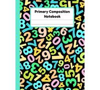 Primary Composition Notebook: Numbers Handwriting Practice Paper With Dotted Mid Line And Drawing Space For Grades K-2 | 120 Pages | 8.5 x 11 In