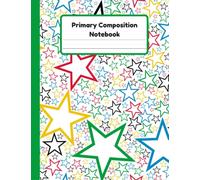 Primary Composition Notebook: Stars Handwriting Practice Paper With Dotted Mid Line And Drawing Space For Grades K-2 | 120 Pages | 8.5 x 11 In