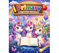 Primary Composition Notebook - Unicorns: Kindergarten Writing Notebook with Drawing Space for Kids Ages 4-6