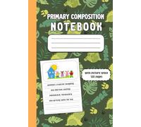 PRIMARY COMPOSITION NOTEBOOK with picture space 120 pages develops creative thinking and improve spelling penmanship, vocabulary and writing skills for kid