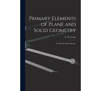 Primary Elements of Plane and Solid Geometry (Tascabile)