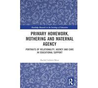 Primary Homework, Mothering and Maternal Agency: Portraits of Relationality, Agency and Care in Educational Support