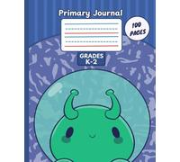 Primary Journal-100 Pages: Half Page Ruled for Grades K-2-Cute Alien Theme- For Schooling and Homeschooling-7.5 x 9.25-Black and White Interior