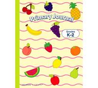 Primary Journal Composition Notebook Grades K-2 - Fruits Theme: “Draw at the Top • Write at the Bottom” • Top Blank Drawing Area + Bottom Primary Handwriting Lines