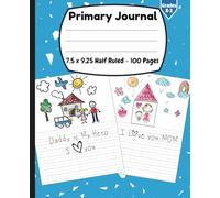 Primary Journal Grades K-2: Draw and Write to create Creative imagine Story with Composition Book Half Page Ruled with picture space box