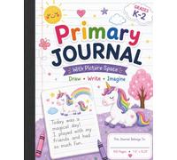 Primary Journal Grades K-2: Unicorn Adventure, Kindergarten & 1st Grade, Primary Ruled Notebook with Picture Space, 7.5" × 9.25", 100 Pages