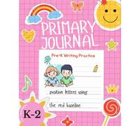 Primary Journal Notebook: Kindergarten, 1st grade, and 2nd grade students