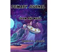 Primary Journal: Space Theme Draw and Write Notebook