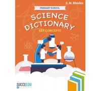 Primary School Science Dictionary: Key Concepts
