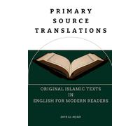 Primary Source Translations: Original Islamic Texts in English for Modern Readers