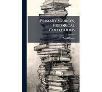 Primary Sources, Historical Collections