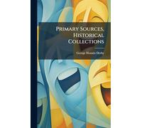 Primary Sources, Historical Collections