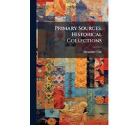 Primary Sources, Historical Collections