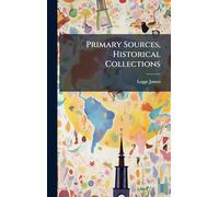 Primary Sources, Historical Collections