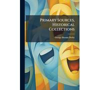 Primary Sources, Historical Collections