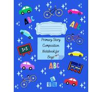 Primary Story Composition Notebook for Boys: Half Page Ruled with Picture Space ,Designed for Car and Bicycle Lovers, Suitable for Grade 2, 100 ct, Blue Cover