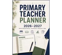 Primary Teacher Planner 2026-2027: Academic Year organizer for Primary School Teachers | Weekly & Monthly Lesson Planning, Class Records, Attendance, ... Meetings, Notes & Classroom Organisation