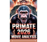 PRIMATE 2026 MOVIE ANALYSIS: A Comprehensive Guide to the Filmmaking, Characters, and Creature Horror in This Thrilling Movie