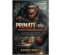 Primate (2026) - The Complete Horror Movie review: An In-Depth Analysis of the Killer Chimp Thriller, Themes, Characters, and Behind-the-Scenes