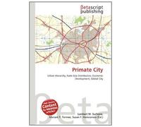 Primate City: Urban Hierarchy, Rank-Size Distribution, Economic Development, Global City