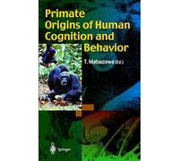 Primate Origins of Human Cognition and Behavior – Springer Verlag