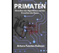 Primaten: Chroniken des Algorithmus und das Erwachen des Eisens