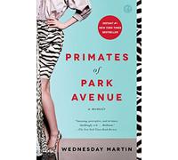 Wednesday Martin Primates of Park Avenue (Tascabile)