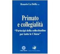 Primato e collegialità «Partecipi della sollecitudine per tutte le chiese»