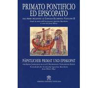 Primato pontificio ed episcopato. Dal primo millennio al Concilio Ecumenico Vaticano II
