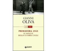Primavera 1945. Il sangue della guerra civile