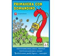 Primavera con Domandino. Giochi di numeri, parole, logica e... meraviglia