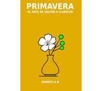 Primavera: El arte de volver a florecer