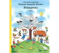 Primavera. I libri delle stagioni. Ediz. a colori