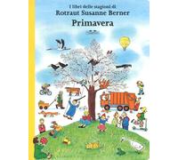 Primavera. I libri delle stagioni. Ediz. a colori - Berner Rotraut Susanne