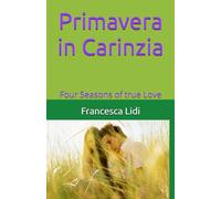 Primavera in Carinzia: Four Seasons of true Love
