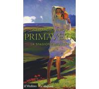 PRIMAVERA. LA STAGIONE INQUIETA - Vanoli Alessandro - 2021 - Il Mulino