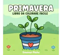 Primavera: Libro da Colorare Audace e Facile per Bambini, Adolescenti e Adulti