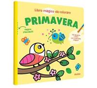 Primavera. Libro magico da colorare. Ediz. illustrata. Con pennello in legno
