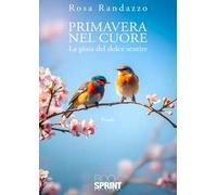Primavera nel cuore. La gioia del dolce sentire