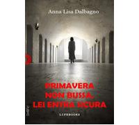 Primavera non bussa, lei entra sicura - Dalbagno Anna Lisa