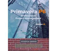 Primavera P6 Professional Project Management: [P6 Release 25]