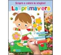 Primavera. Scopro e coloro le stagioni. Ediz. illustrata