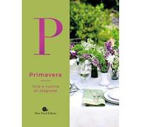 Primavera. Vita e cucina di stagione