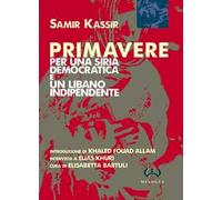 Primavere. Per una Siria democratica e un Libano indipendente