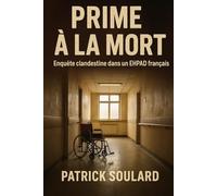 PRIME A LA MORT, enquête clandestine dans un EHPAD français