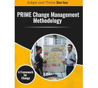 PRIME Change Management Methodology Workshop: A Framework for Change