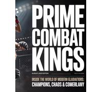 Prime Combat Kings: August 2025 Edition: Inside the World of Modern Gladiators: Champions, Chaos & Comebacks