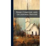 Prime, Compline, and Occasional Prayers