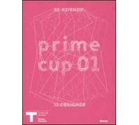 Prime cup 01. Catalogo della mostra (Milano, 2007). Ediz. illustrata